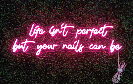 Life isn't perfect but your nails can be Neon Sign - Neon Now with FREE Remote Control, Accessories and Woldwide Delivery.